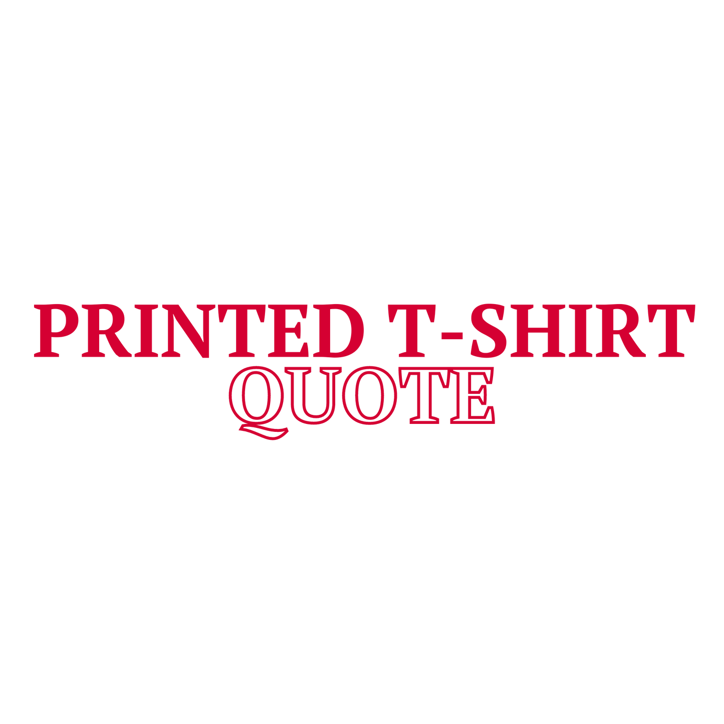 Printed T-Shirt Quote